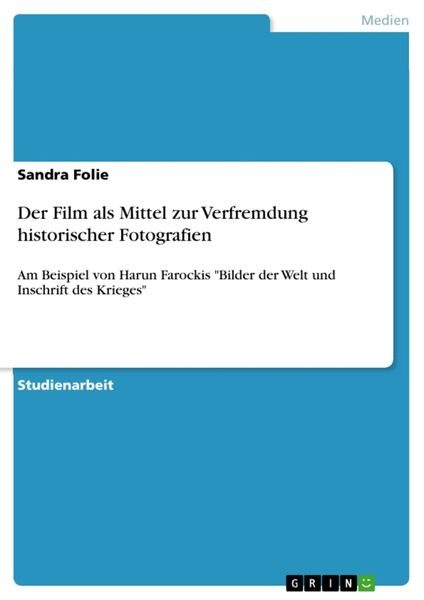Der Film als Mittel zur Verfremdung historischer Fotografien