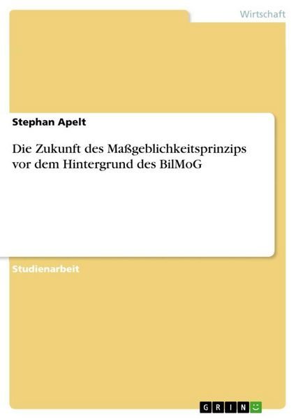 Die Zukunft des Maßgeblichkeitsprinzips vor dem Hintergrund des BilMoG