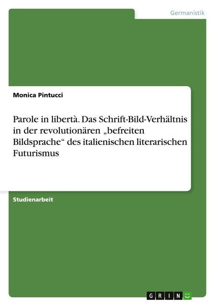 Parole in libertà. Das Schrift-Bild-Verhältnis in der revolutionären 
