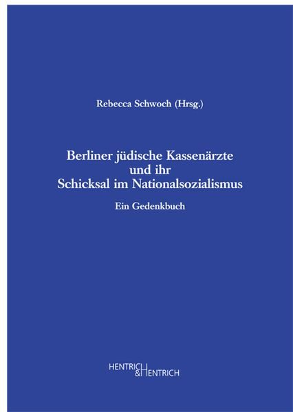 Berliner jüdische Kassenärzte und ihr Schicksal im Nationalsozialismus