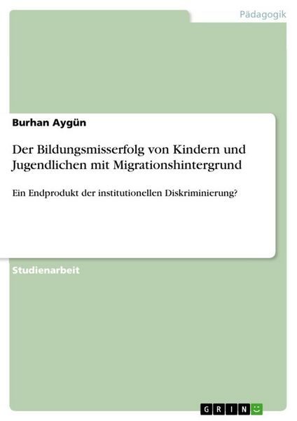 Der Bildungsmisserfolg von Kindern und Jugendlichen mit Migrationshintergrund