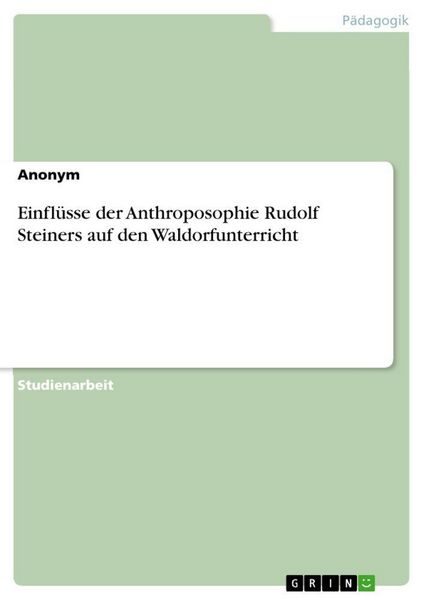 Einflüsse der Anthroposophie Rudolf Steiners auf den Waldorfunterricht