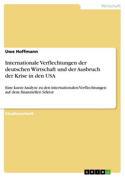 Internationale Verflechtungen der deutschen Wirtschaft und der Ausbruch der Krise in den USA: Eine k