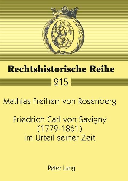 Friedrich Carl von Savigny (1779-1861) im Urteil seiner Zeit