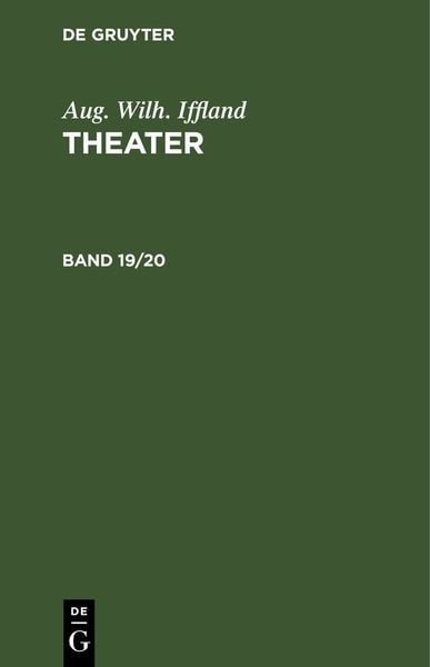 Aug. Wilh. Iffland: Theater: Band 19/20 Aug. Wilh. Iffland: Theater. Band 19/20, 2 Teile