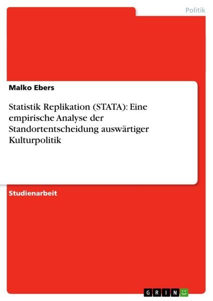 Statistik Replikation (STATA): Eine empirische Analyse der Standortentscheidung auswärtiger Kulturpo