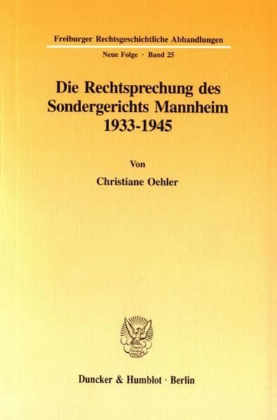 Die Rechtsprechung des Sondergerichts Mannheim 1933-1945.
