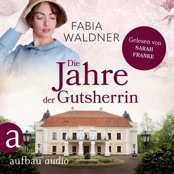 Die grosse Deutschland-Saga - 1 - Die Jahre der Gutsherrin