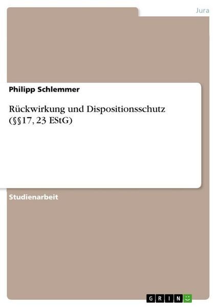 Rückwirkung und Dispositionsschutz ( 17, 23 EStG)