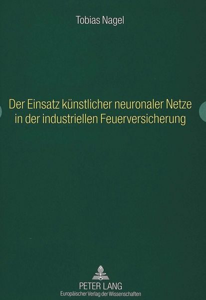 Der Einsatz künstlicher neuronaler Netze in der industriellen Feuerversicherung