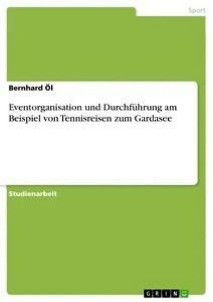 Eventorganisation und Durchführung am Beispiel von Tennisreisen zum Gardasee