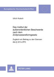 Das Institut der außerordentlichen Beschwerde nach dem Zivilprozessreformgesetz