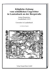 Klägliche Zeitung vom schädlichen Ungewitter in Lautenbach an der Bergstraße