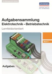 Aufgabensammlung Elektrotechnik - Betriebstechnik. Bd.1