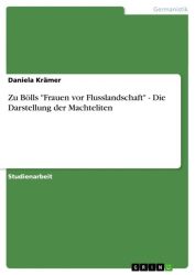 Zu Bölls Frauen vor Flusslandschaft