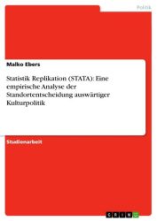 Statistik Replikation (STATA): Eine empirische Analyse der Standortentscheidung auswärtiger Kulturpo