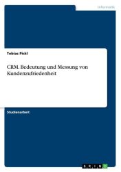 CRM. Bedeutung und Messung von Kundenzufriedenheit