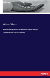 Kritische Beleuchtung von vier Broschüren, welche gegen die Unfehlbarkeit des Papstes erschienen